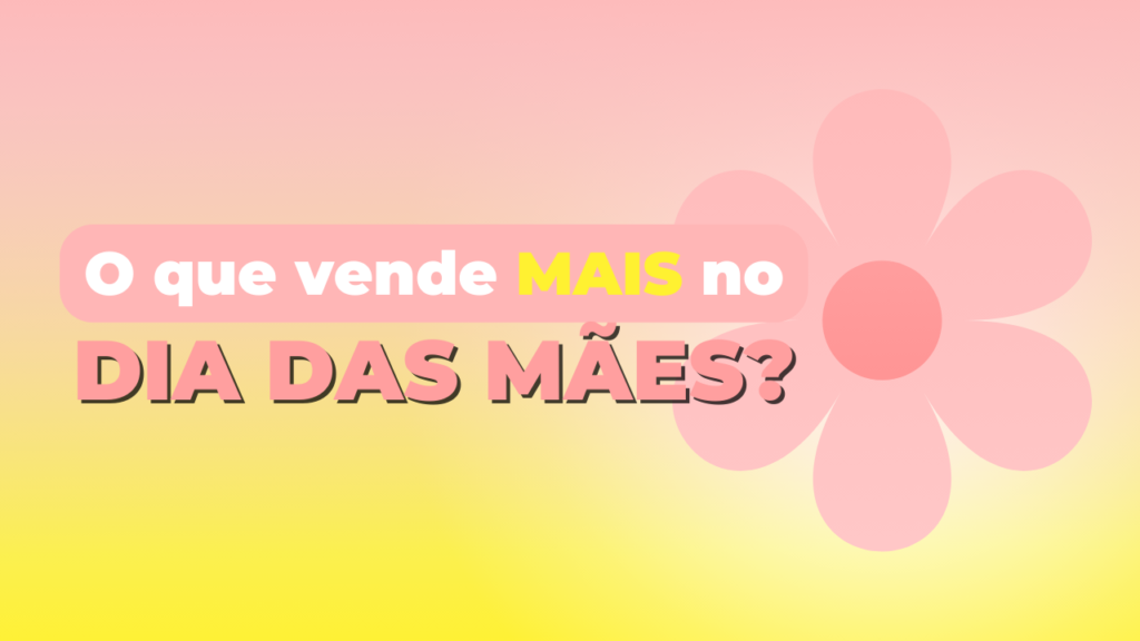 vender vendas dia das mães lucro produto temporada